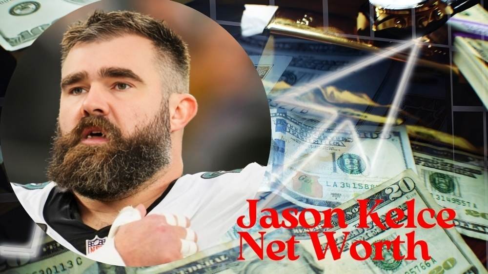 Jason Kelce Net Worth: Exploring His Current Net Worth and Income Sources